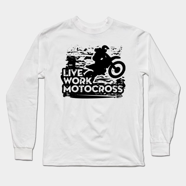 Live Work Motocross Long Sleeve T-Shirt by OffRoadStyles